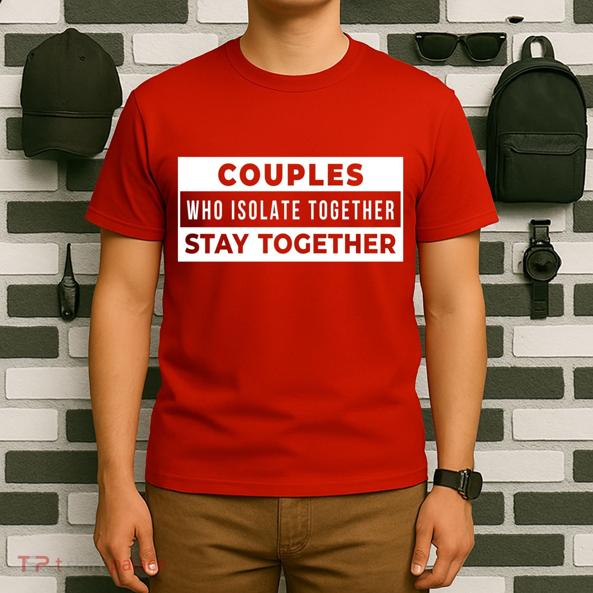 Couples Who Isolate Together Stay Together T-Shirt