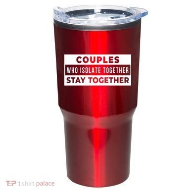 Couples Who Isolate Together Stay Together Tumbler