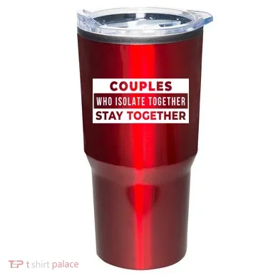 Couples Who Isolate Together Stay Together Tumbler