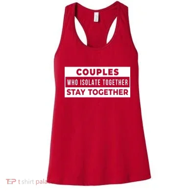 Couples Who Isolate Together Stay Together Women's Tank Top