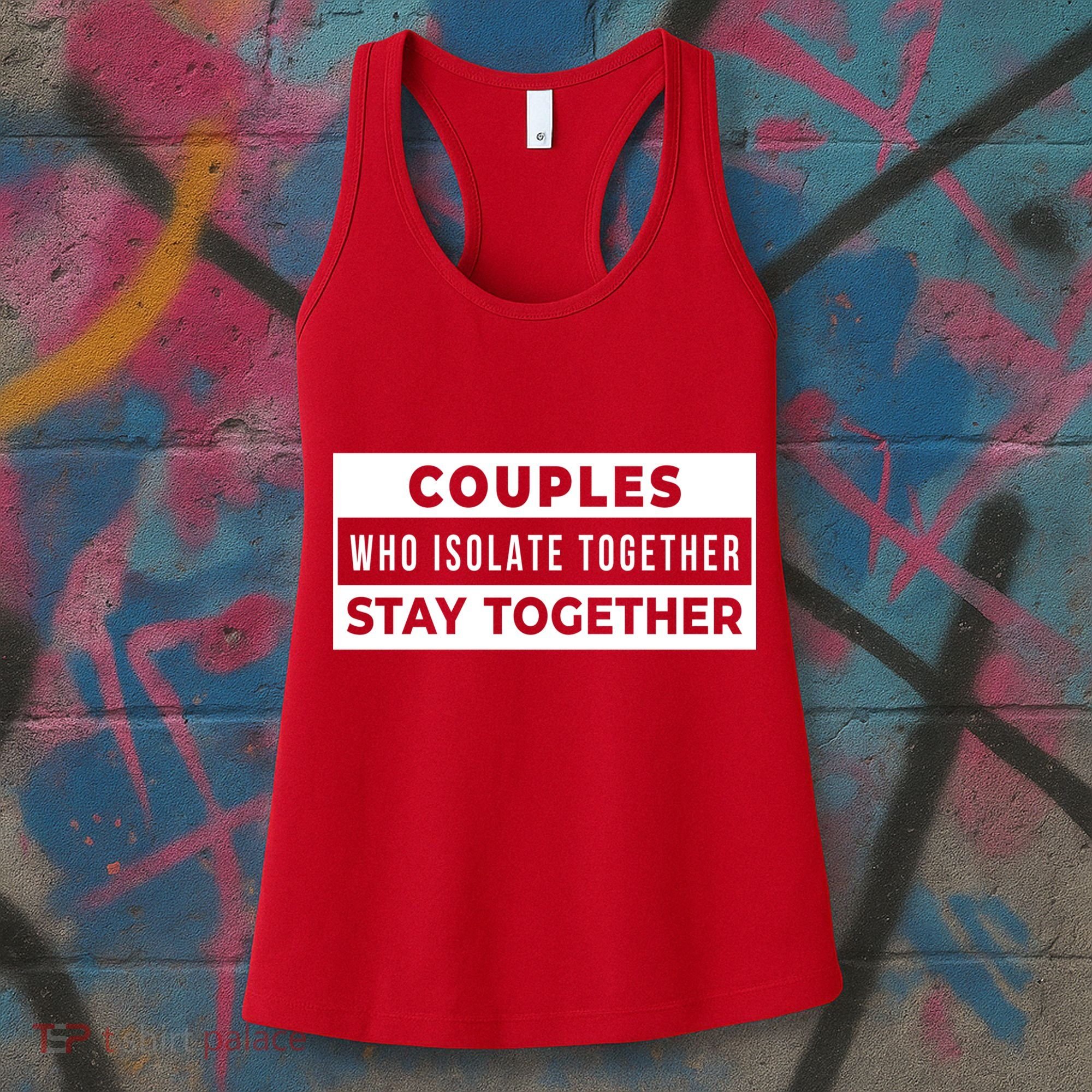 Couples Who Isolate Together Stay Together Women's Tank Top