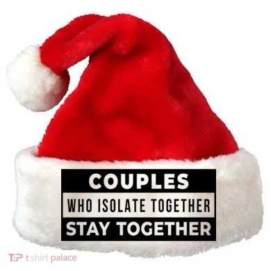 Couples Who Isolate Together Stay Together Santa Hat