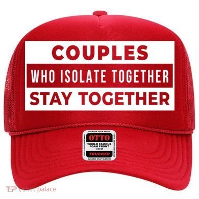 Couples Who Isolate Together Stay Together Hat