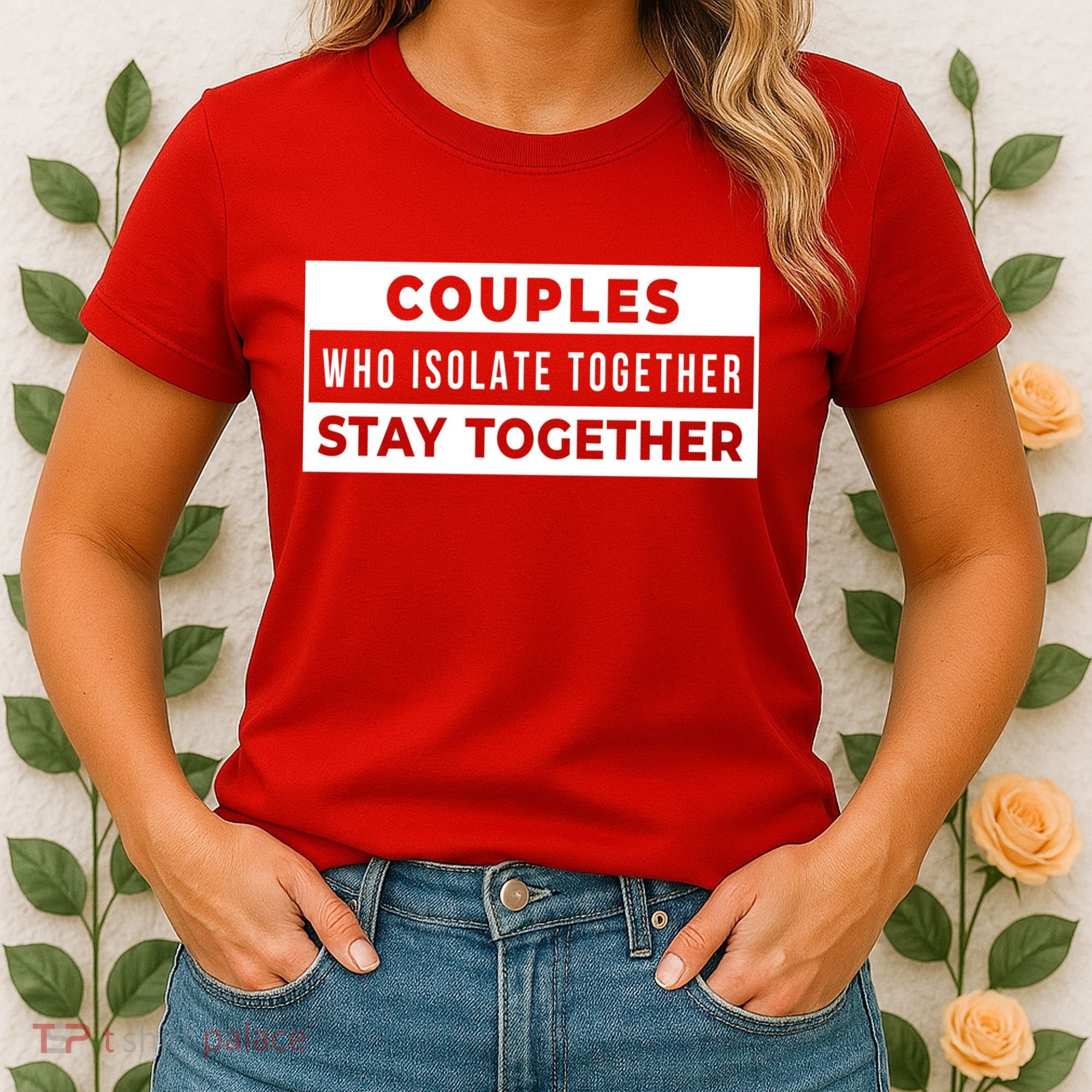 Couples Who Isolate Together Stay Together Women's T-Shirt