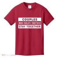 Couples Who Isolate Together Stay Together Kids T-Shirt thumb 0