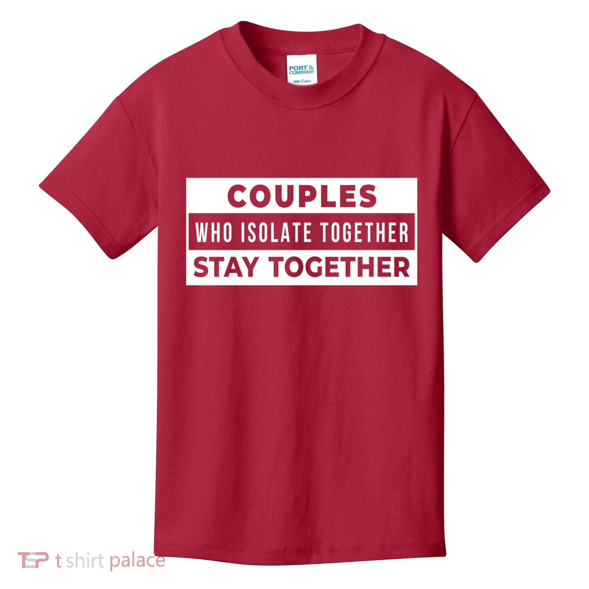 Couples Who Isolate Together Stay Together Kids T-Shirt
