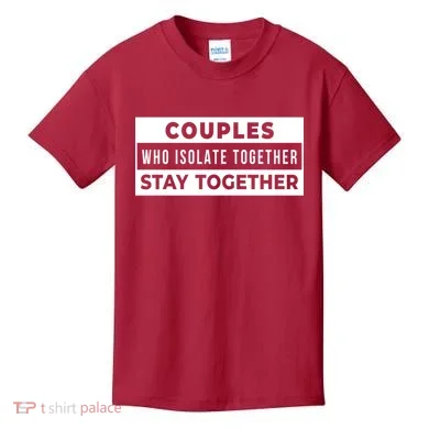 Couples Who Isolate Together Stay Together Kids T-Shirt