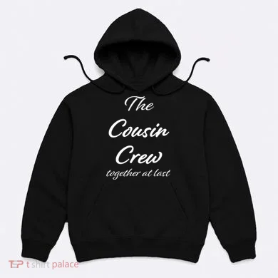 Cousin Crew Together At Last Hoodie