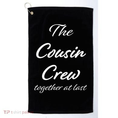 Cousin Crew Together At Last Golf Towel