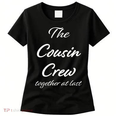 Cousin Crew Together At Last Women's T-Shirt