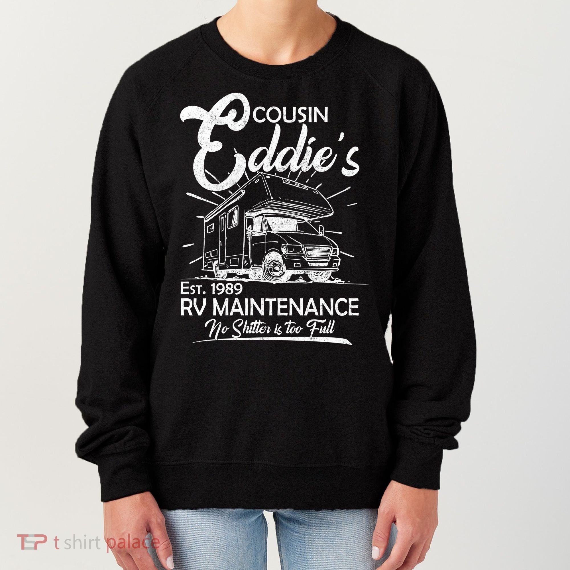 Cousin Eddie's RV Maintenance No Shitter Is Too Full Women's Sweatshirt