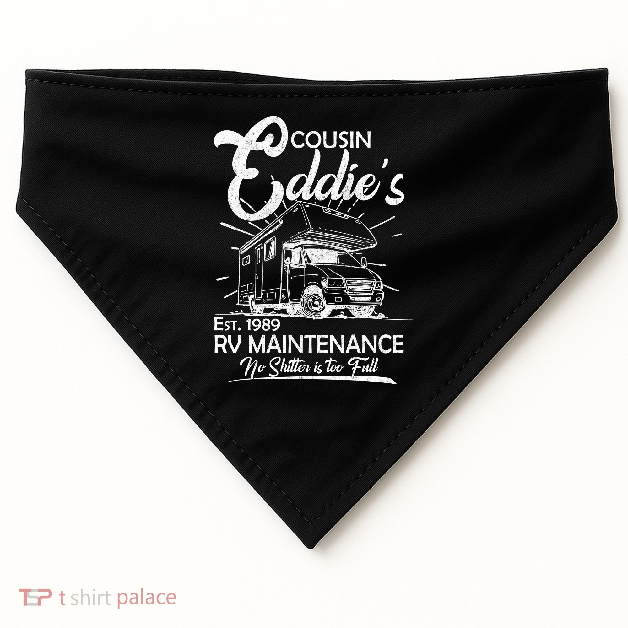 Cousin Eddie's RV Maintenance No Shitter Is Too Full USA-Made Doggie Bandana