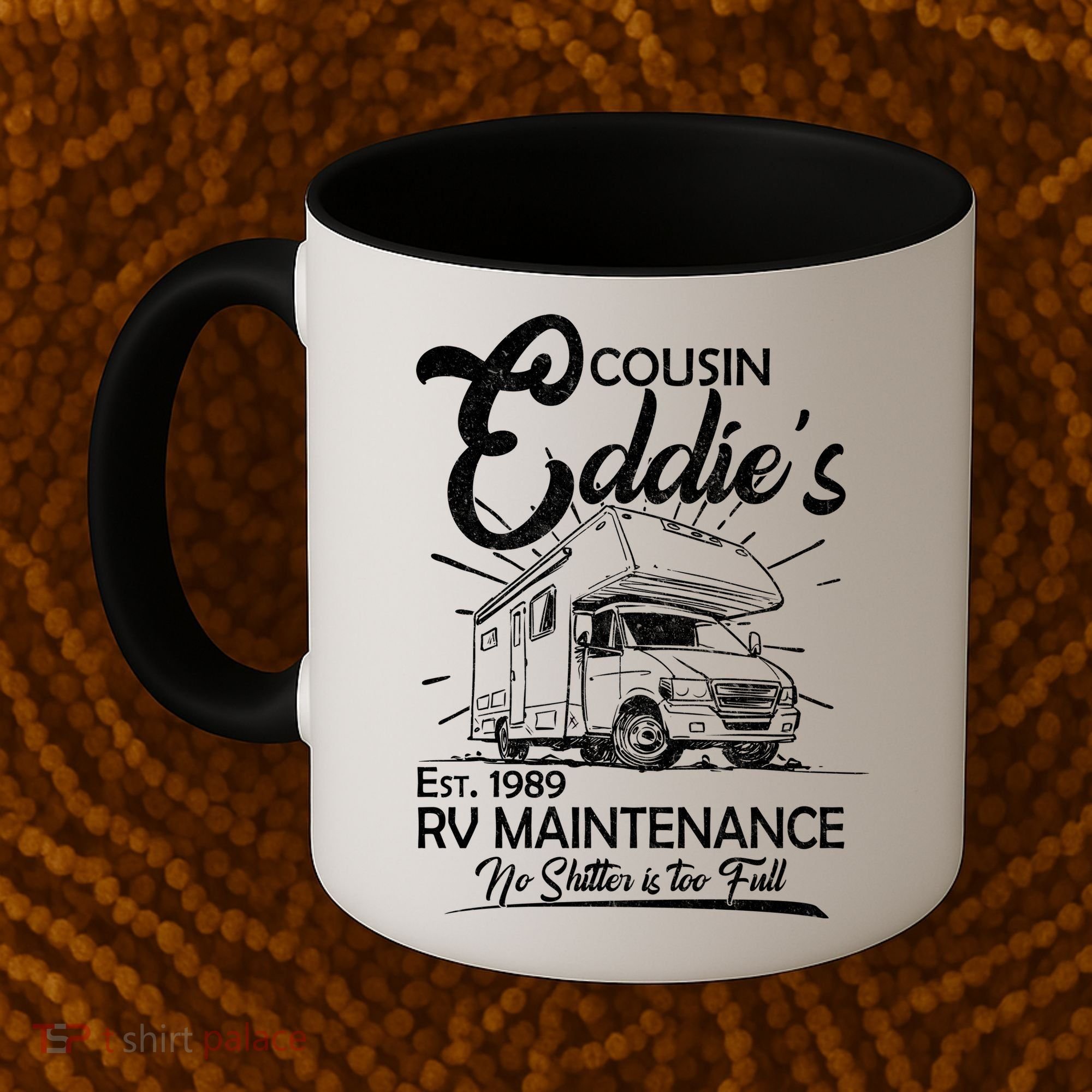 Cousin Eddie's RV Maintenance No Shitter Is Too Full Coffee Mug