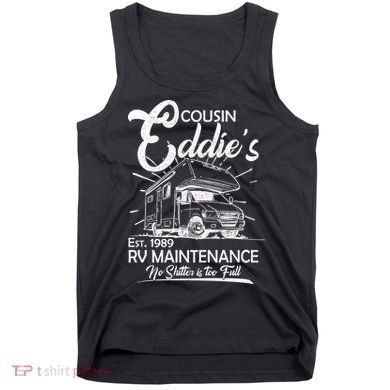 Cousin Eddie's RV Maintenance No Shitter Is Too Full Tank Top