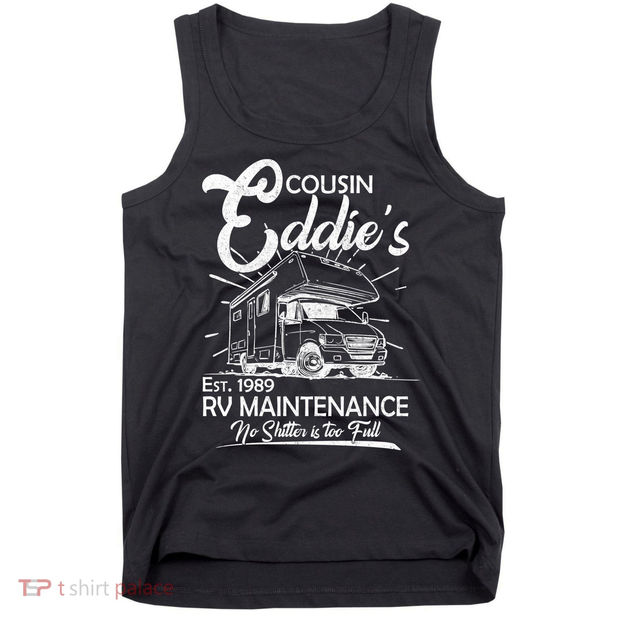 Cousin Eddie's RV Maintenance No Shitter Is Too Full Tank Top
