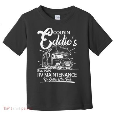 Cousin Eddie's RV Maintenance No Shitter Is Too Full Toddler T-Shirt