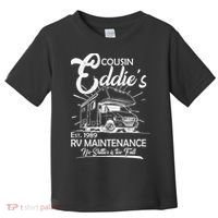 Cousin Eddie's RV Maintenance No Shitter Is Too Full Toddler T-Shirt thumb 0