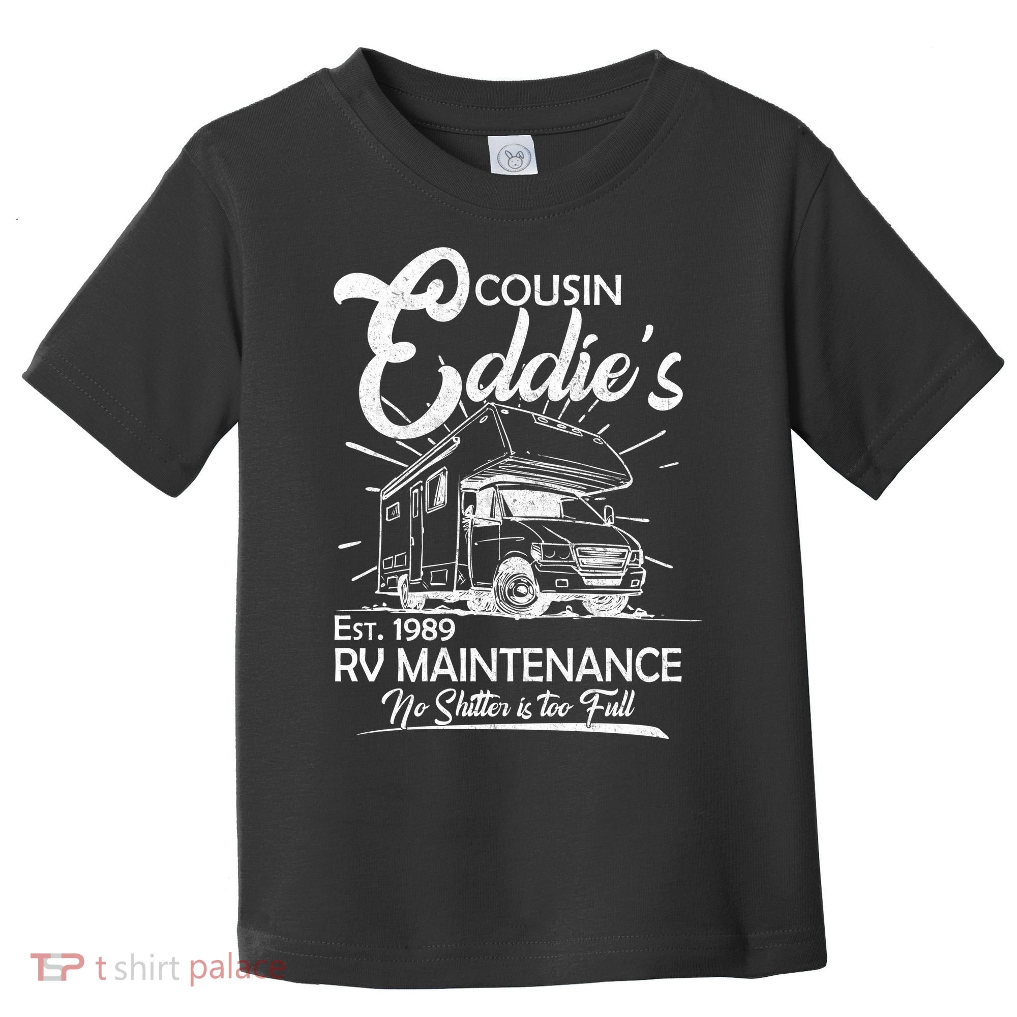 Cousin Eddie's RV Maintenance No Shitter Is Too Full Toddler T-Shirt