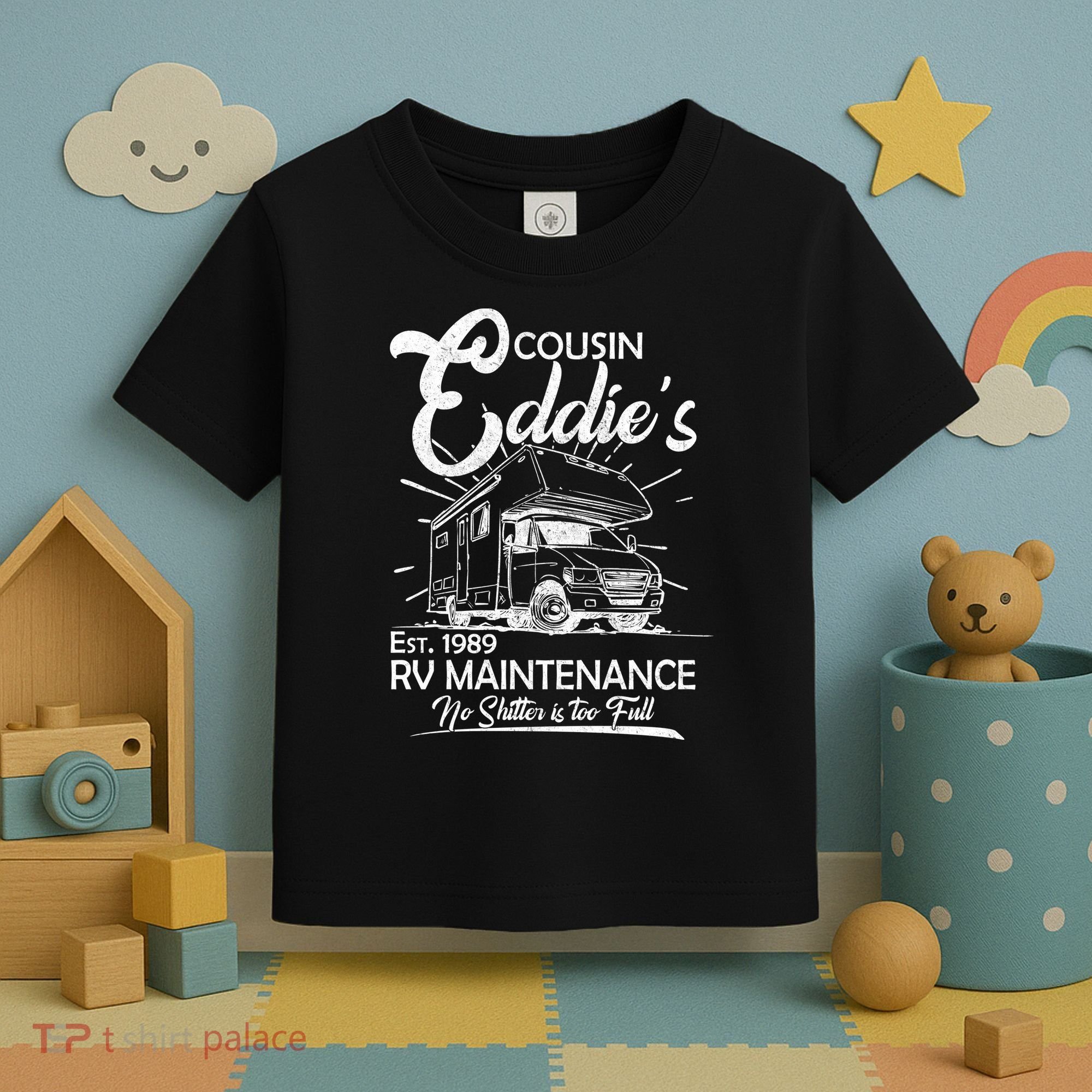 Cousin Eddie's RV Maintenance No Shitter Is Too Full Toddler T-Shirt