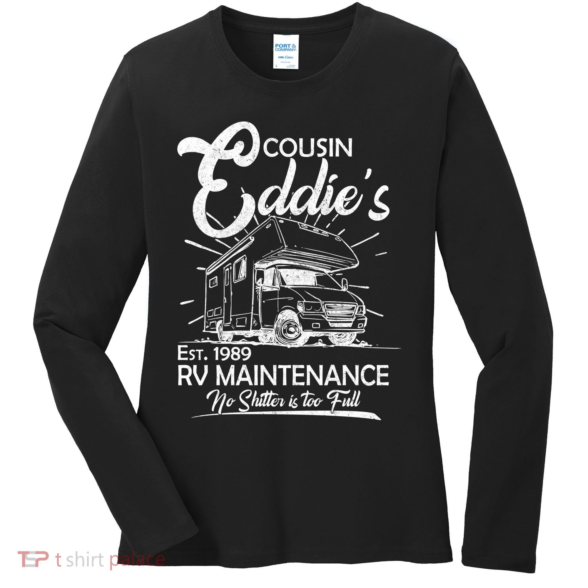 Cousin Eddie's RV Maintenance No Shitter Is Too Full Women's Long Sleeve Shirt