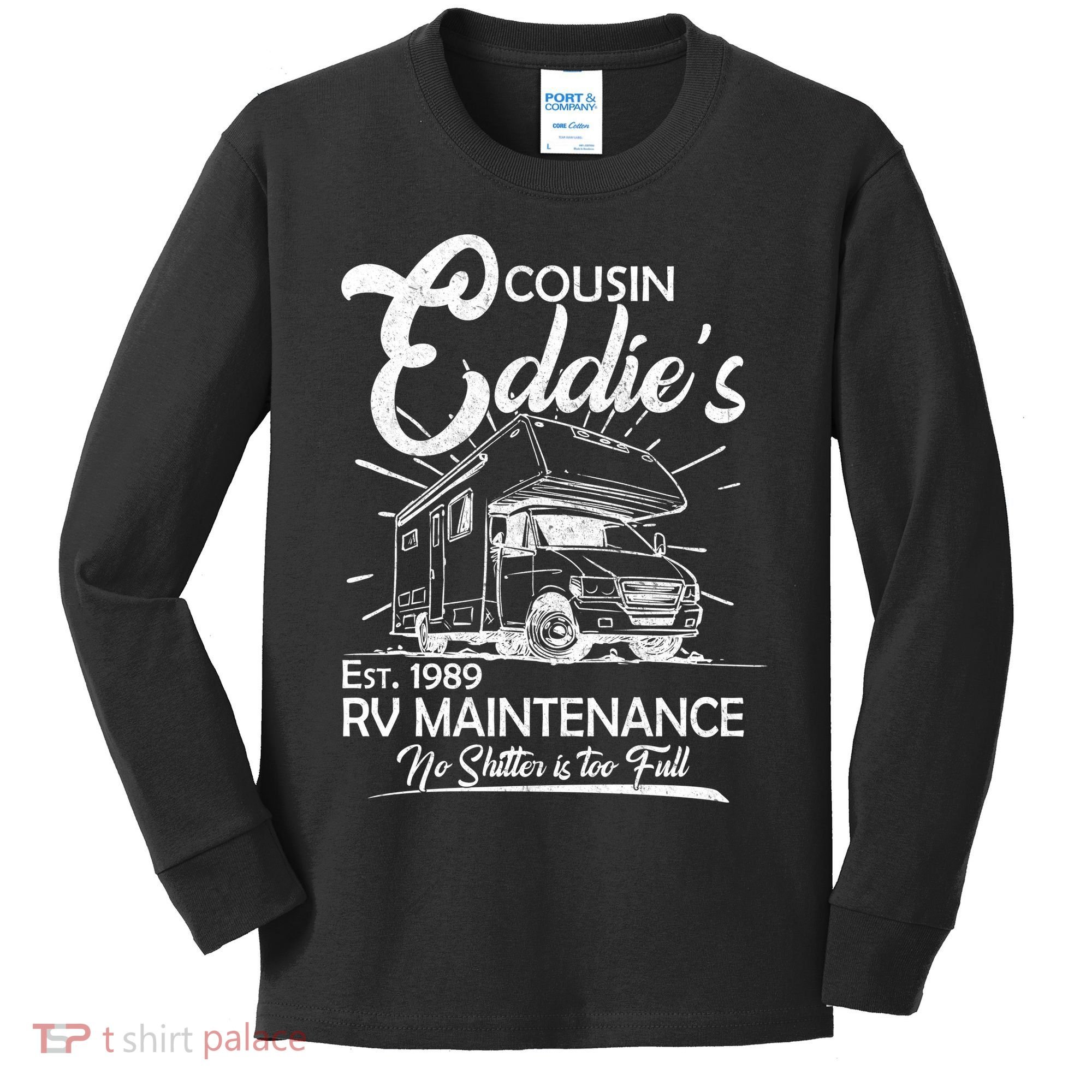 Cousin Eddie's RV Maintenance No Shitter Is Too Full Kids Long Sleeve Shirt