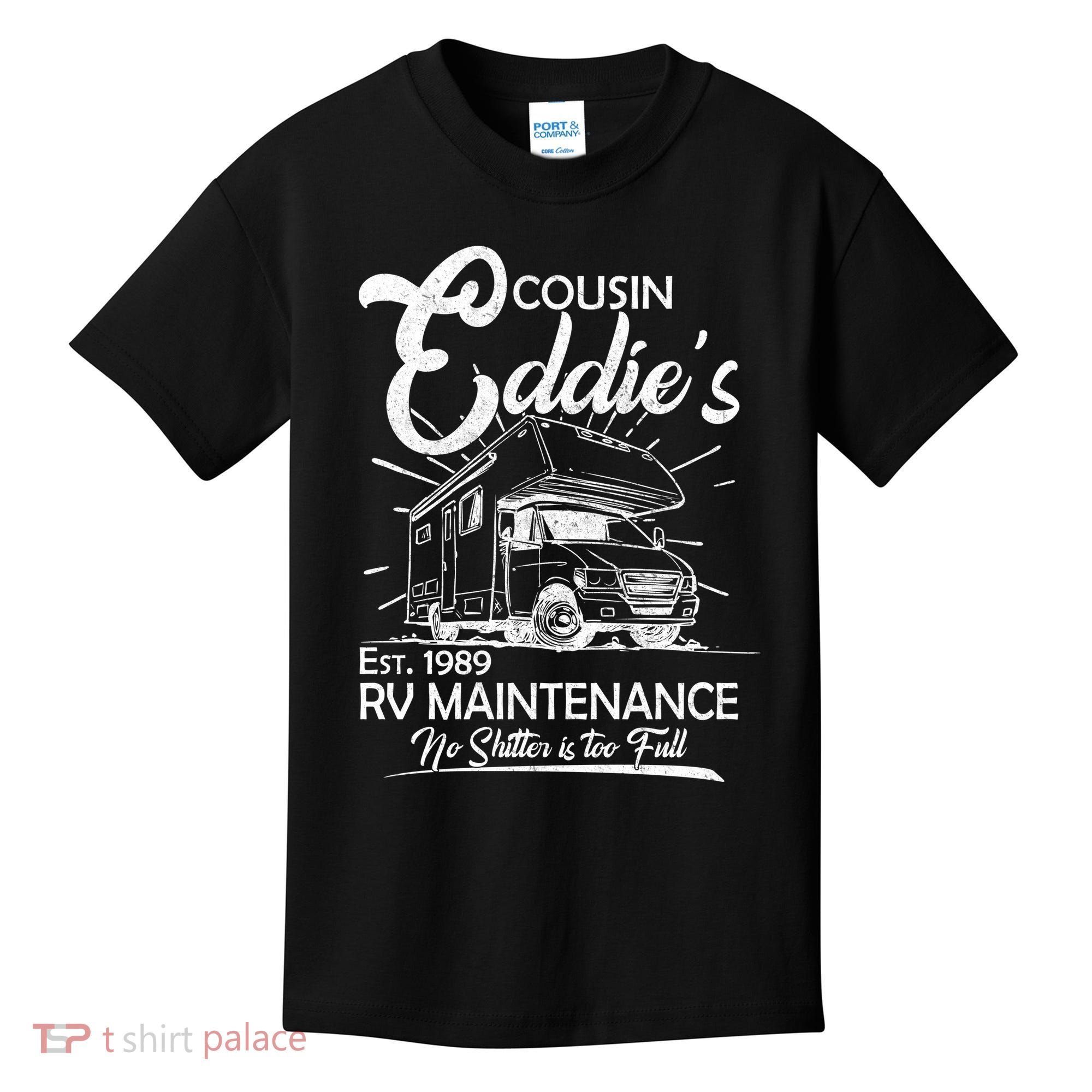 Cousin Eddie's RV Maintenance No Shitter Is Too Full Kids T-Shirt