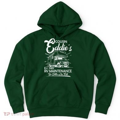 Cousin Eddie's RV Maintenance No Shitter Is Too Full Hoodie