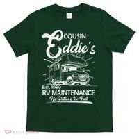 Cousin Eddie's RV Maintenance No Shitter Is Too Full T-Shirt thumb 0