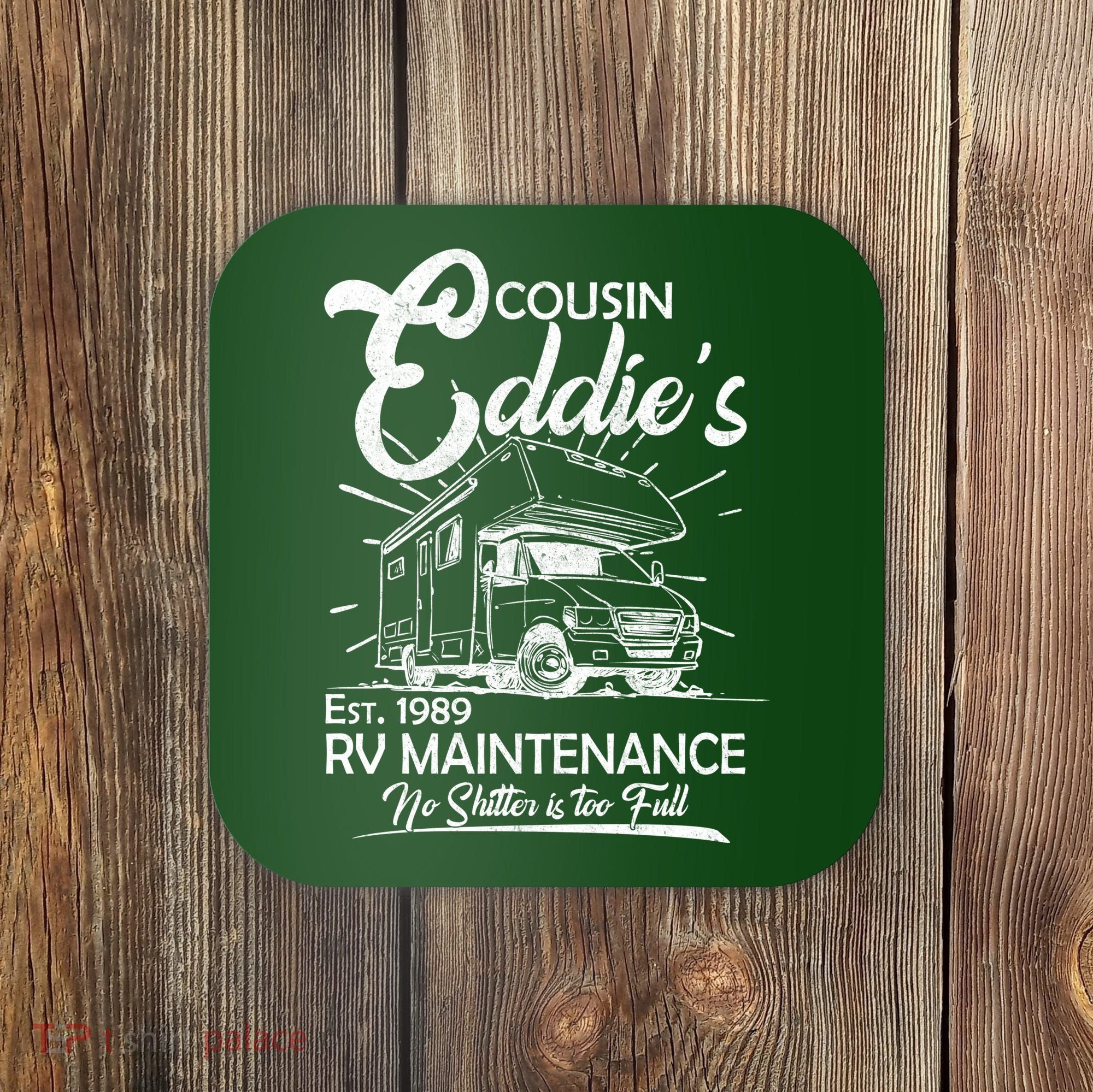 Cousin Eddie's RV Maintenance No Shitter Is Too Full Coaster