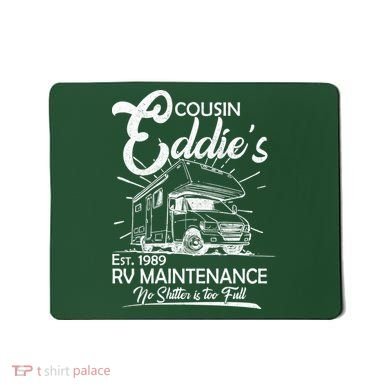 Cousin Eddie's RV Maintenance No Shitter Is Too Full Mousepad