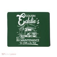 Cousin Eddie's RV Maintenance No Shitter Is Too Full Mousepad thumb 0