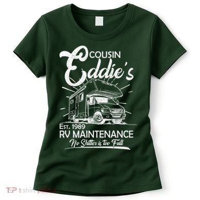 Cousin Eddie's RV Maintenance No Shitter Is Too Full Women's T-Shirt