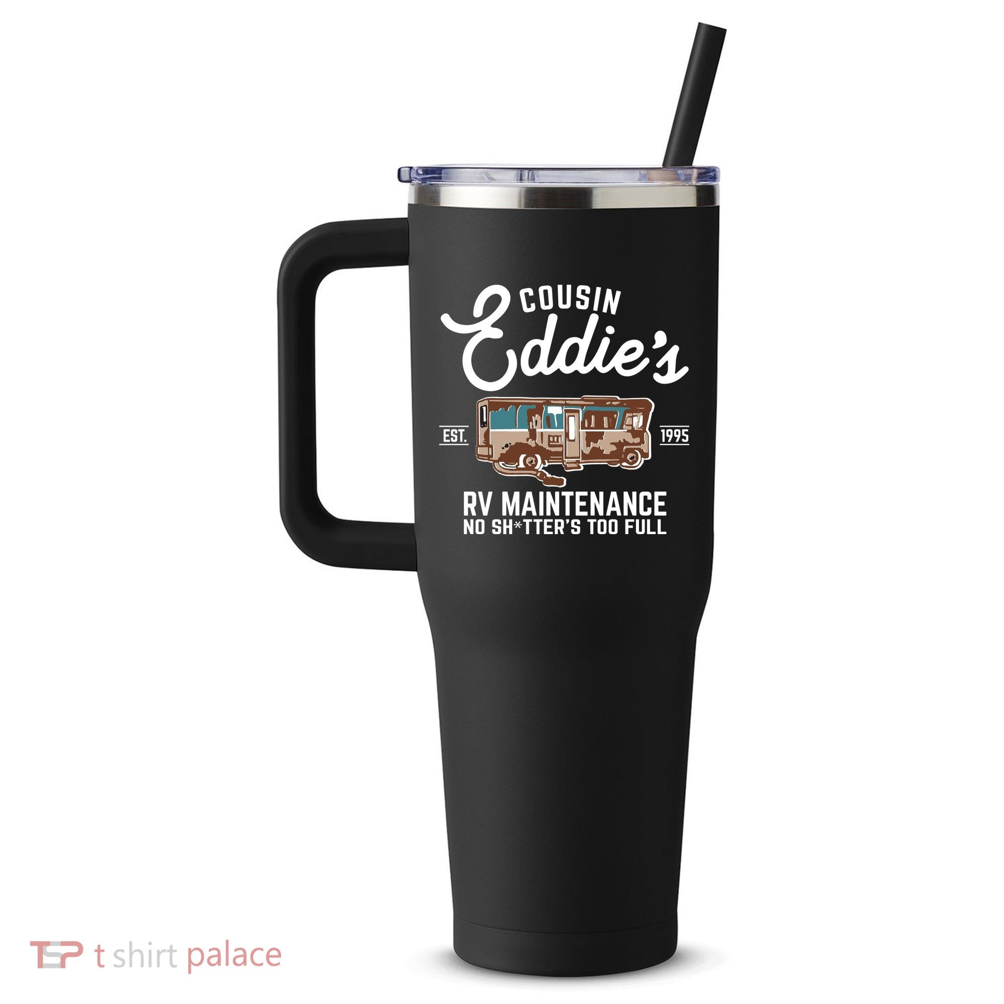 Cousin Eddie's RV Maintenance Shitters Too Full 40oz Vacuum Insulated Stainless Steel Travel Tumbler