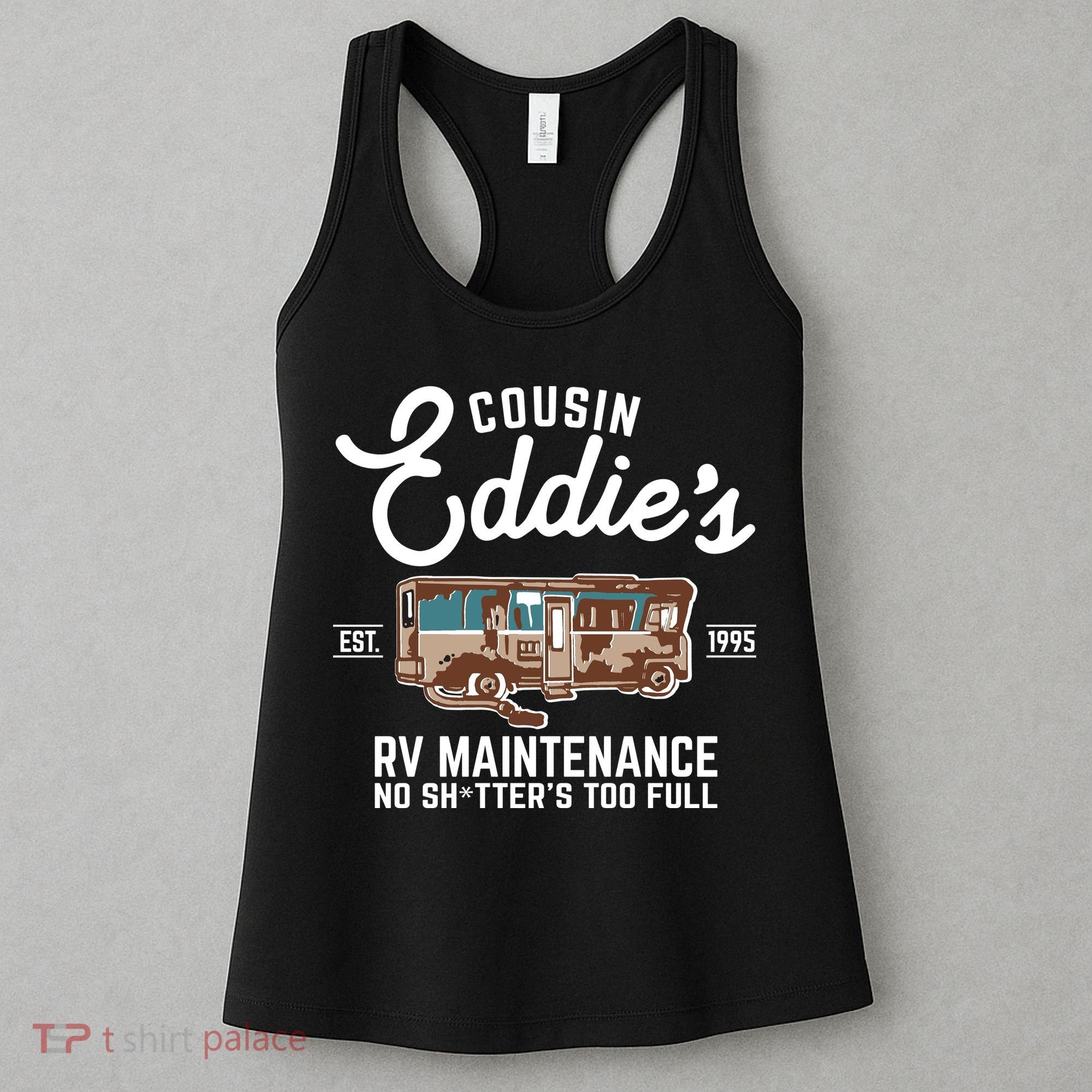 Cousin Eddie's RV Maintenance Shitters Too Full Women's Tank Top