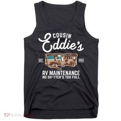 Cousin Eddie's RV Maintenance Shitters Too Full Tank Top