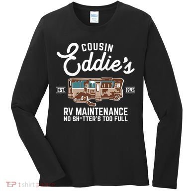 Cousin Eddie's RV Maintenance Shitters Too Full Women's Long Sleeve Shirt