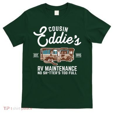 Cousin Eddie's RV Maintenance Shitters Too Full T-Shirt