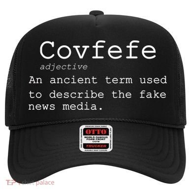 Covfefe Definition Adjective Ancient Term to DescriBe Fake News Hat