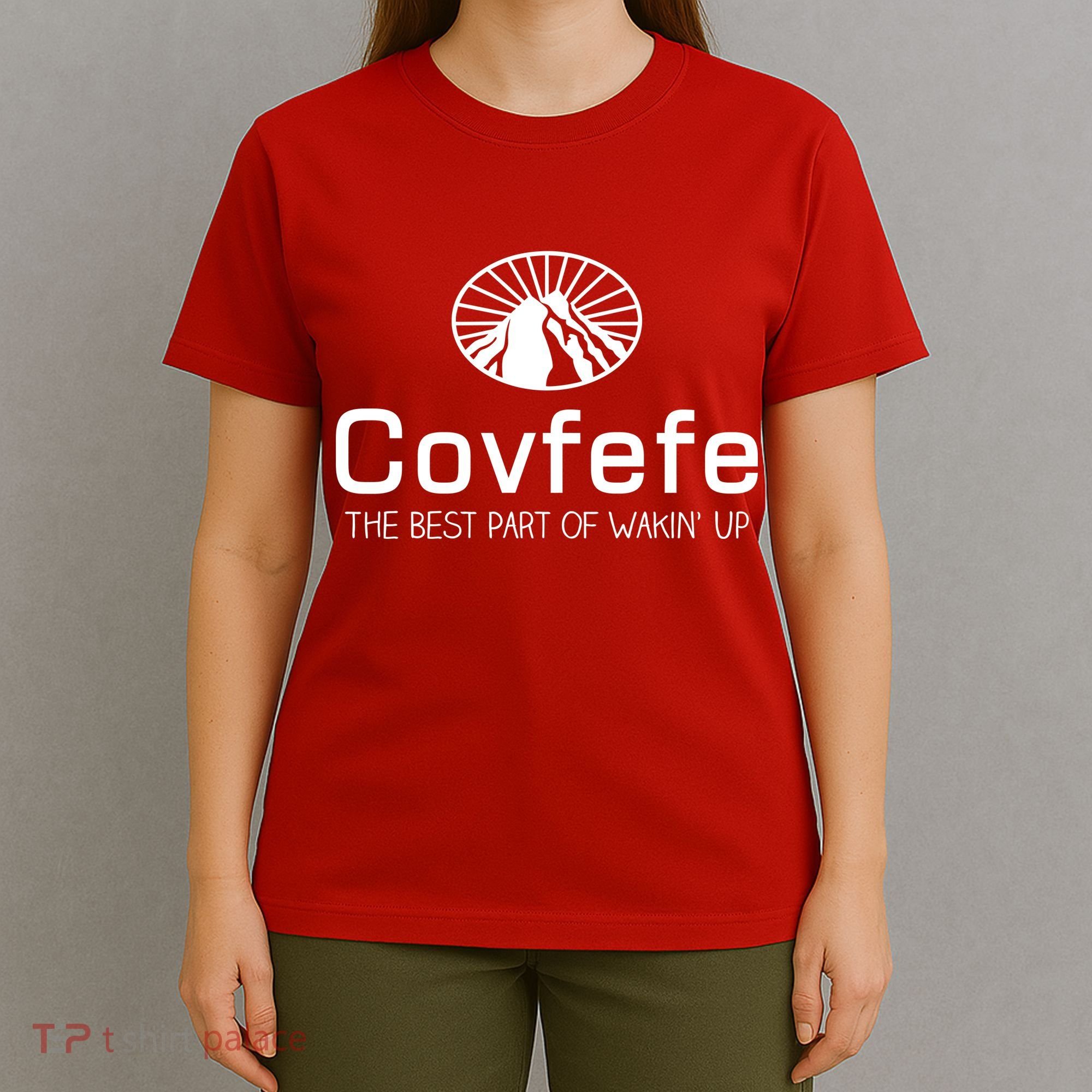 Covfefe The Best Part of Wakin' Up Parody T-Shirt