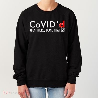 CoVID'd Been There Done That Women's Sweatshirt