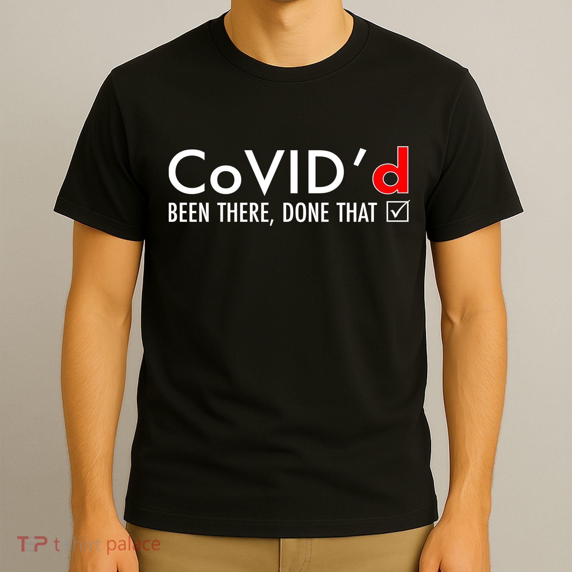 CoVID'd Been There Done That T-Shirt