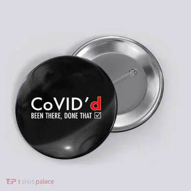 CoVID'd Been There Done That Button
