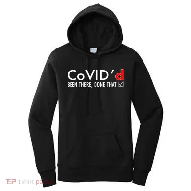 CoVID'd Been There Done That Women's Hoodie