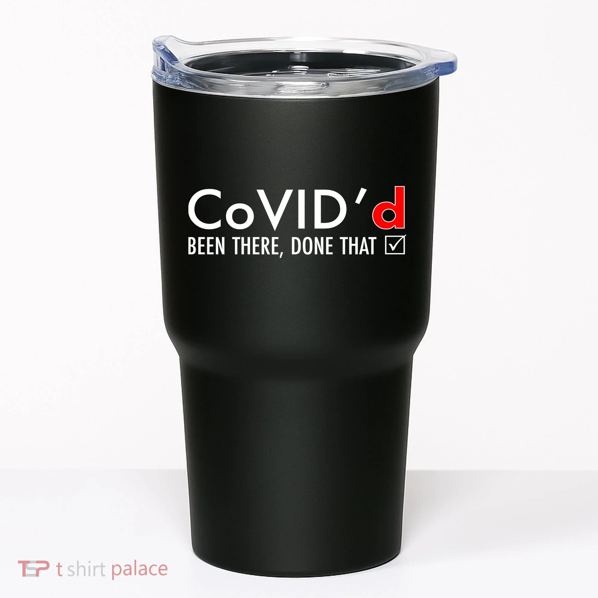 CoVID'd Been There Done That Tumbler