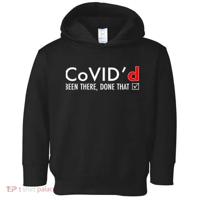 CoVID'd Been There Done That Toddler Hoodie