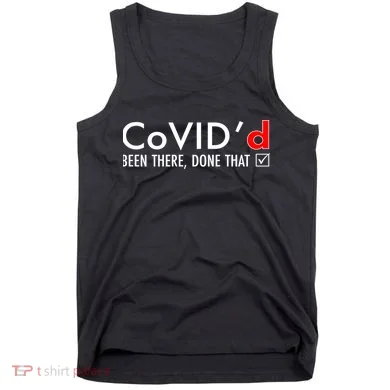 CoVID'd Been There Done That Tank Top
