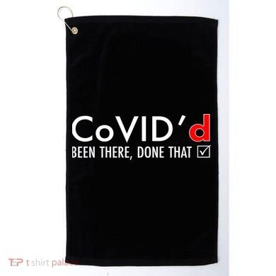 CoVID'd Been There Done That Golf Towel