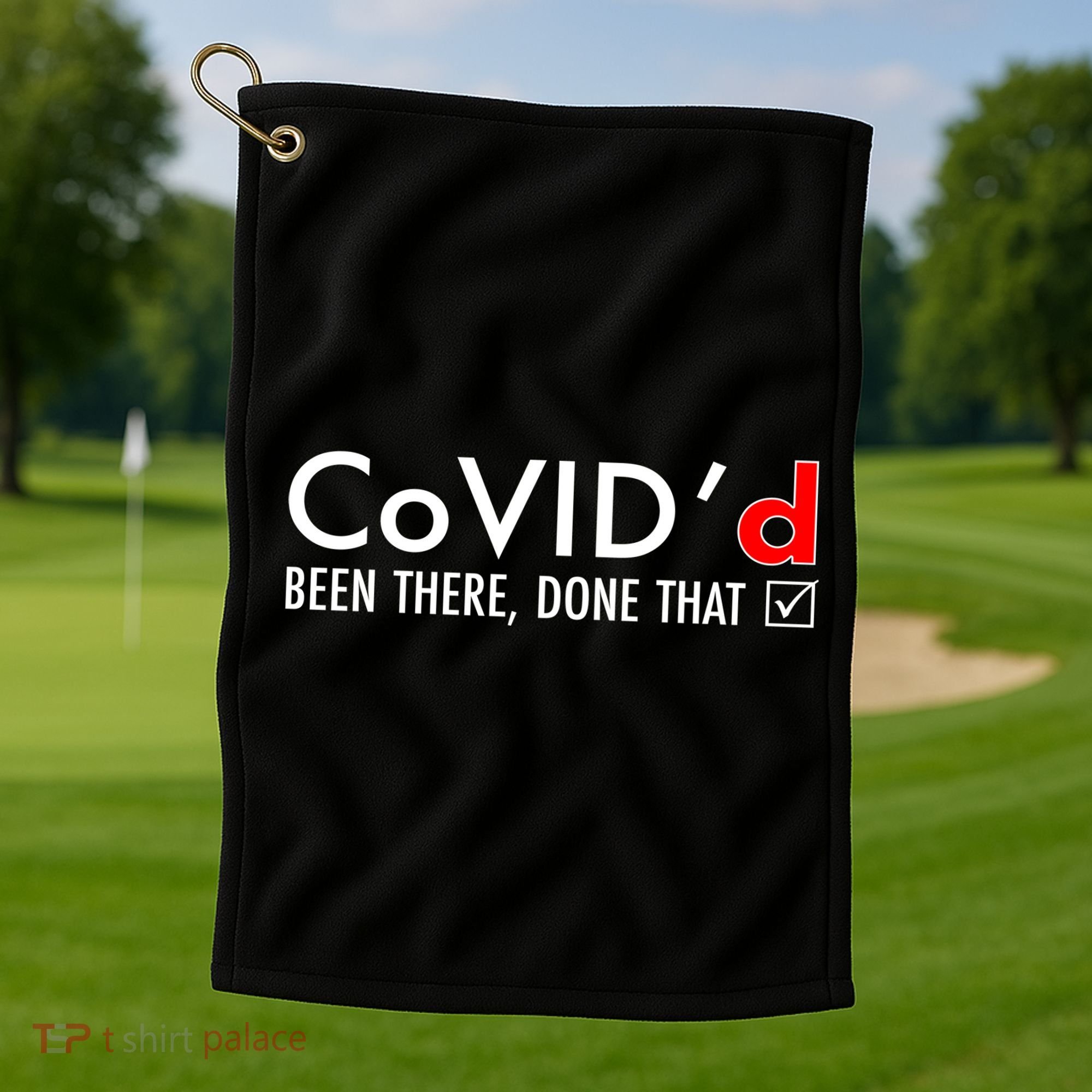CoVID'd Been There Done That Golf Towel