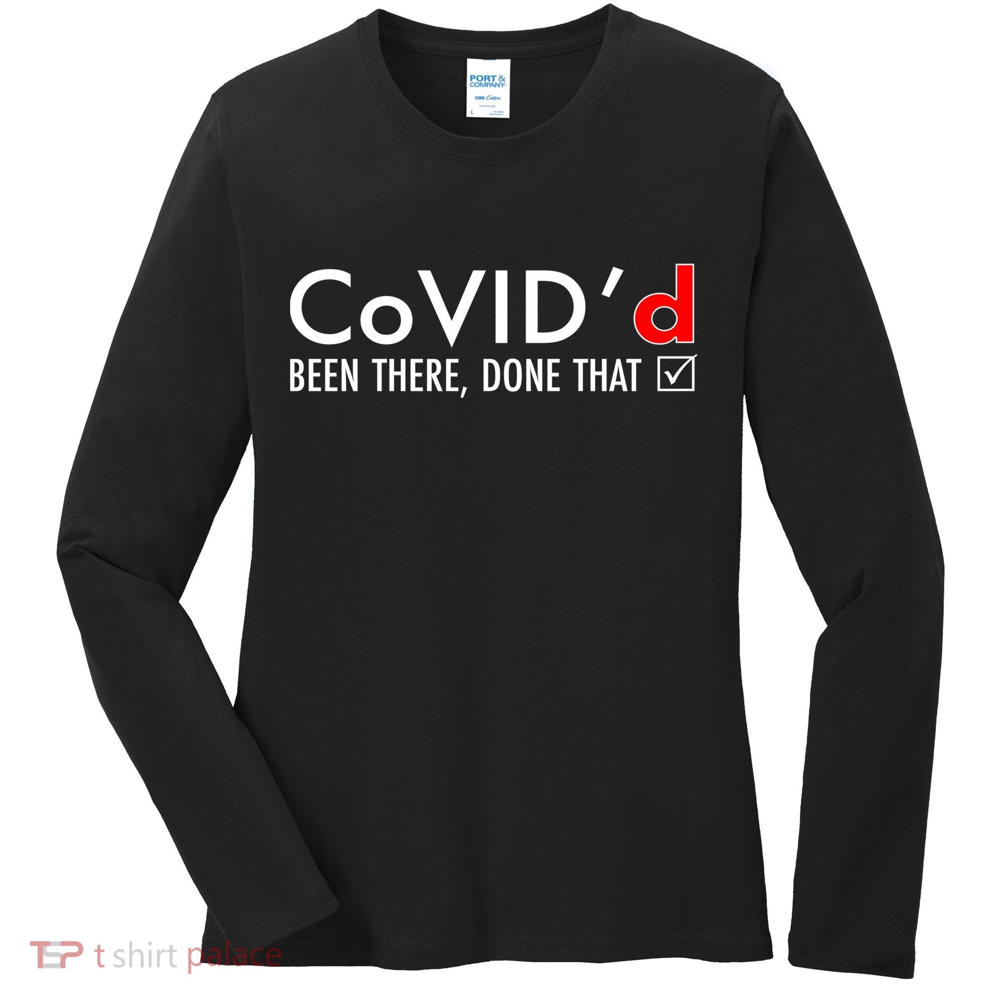 CoVID'd Been There Done That Women's Long Sleeve Shirt