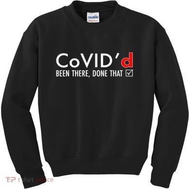 CoVID'd Been There Done That Kids Sweatshirt